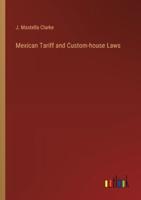 Mexican Tariff and Custom-House Laws