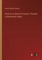 Sermons on Special Occasions. Preached in Westminster Abbey