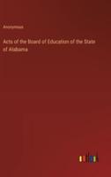 Acts of the Board of Education of the State of Alabama