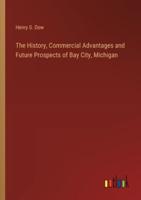 The History, Commercial Advantages and Future Prospects of Bay City, Michigan