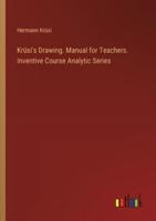Krüsi's Drawing. Manual for Teachers. Inventive Course Analytic Series