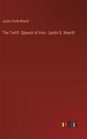The Tariff. Speech of Hon. Justin S. Morrill