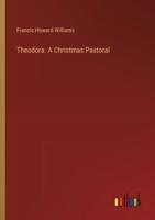 Theodora. A Christmas Pastoral