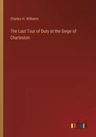 The Last Tour of Duty at the Siege of Charleston