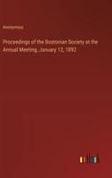 Proceedings of the Bostonian Society at the Annual Meeting, January 12, 1892