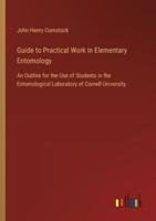 Guide to Practical Work in Elementary Entomology