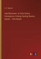 Lake Bomoseen. Its Early History, Conveyances, Fishing, Hunting, Resorts, Islands -- Their Names