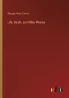 Life, Death, and Other Poems
