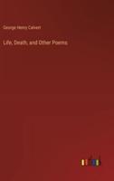 Life, Death, and Other Poems