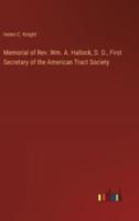 Memorial of Rev. Wm. A. Hallock, D. D., First Secretary of the American Tract Society
