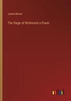 The Siege of Richmond a Poem