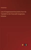 List of Congressional Documents from the Twentieth to the Forty-Sixth Congresses, Inclusive