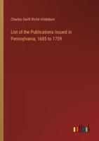 List of the Publications Issued in Pennsylvania, 1685 to 1759