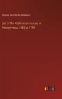 List of the Publications Issued in Pennsylvania, 1685 to 1759