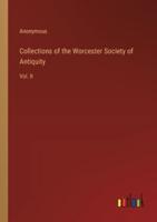 Collections of the Worcester Society of Antiquity