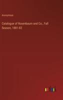 Catalogue of Rosenbaum and Co., Fall Season, 1881-82