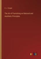 The Art of Furnishing on Rational and Aesthetic Principles