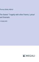 The Sisters' Tragedy With Other Poems, Lyrical and Dramatic