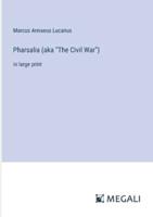 Pharsalia (Aka "The Civil War")