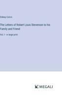 The Letters of Robert Louis Stevenson to His Family and Friend