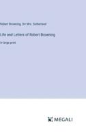 Life and Letters of Robert Browning