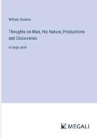 Thoughts on Man, His Nature, Productions and Discoveries