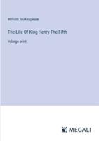 The Life Of King Henry The Fifth