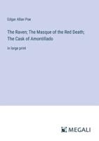 The Raven; The Masque of the Red Death; The Cask of Amontillado