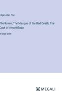 The Raven; The Masque of the Red Death; The Cask of Amontillado