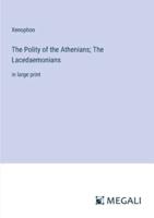 The Polity of the Athenians; The Lacedaemonians