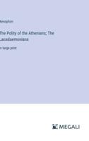 The Polity of the Athenians; The Lacedaemonians