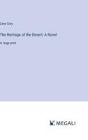The Heritage of the Desert; A Novel