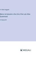 Marie; An Episode in the Life of the Late Allan Quatermain