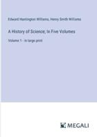 A History of Science; In Five Volumes