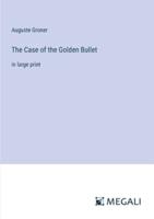 The Case of the Golden Bullet