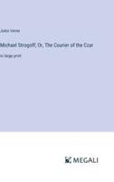 Michael Strogoff; Or, The Courier of the Czar