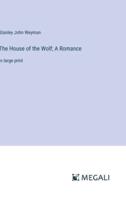 The House of the Wolf; A Romance