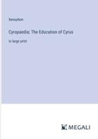 Cyropaedia; The Education of Cyrus