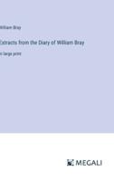 Extracts from the Diary of William Bray