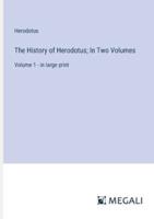 The History of Herodotus; In Two Volumes