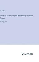 The Man That Corrupted Hadleyburg; and Other Stories