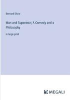 Man and Superman; A Comedy and a Philosophy