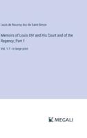 Memoirs of Louis XIV and His Court and of the Regency; Part 1