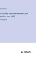 Annajanska, the Bolshevik Empress; and Augustus Does His Bit