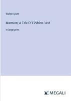 Marmion; A Tale Of Flodden Field