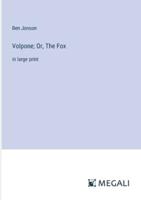 Volpone; Or, The Fox