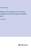 Address to the Inhabitants of the Colonies, Established in New South Wales And Norfolk Island