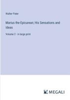 Marius the Epicurean; His Sensations and Ideas