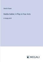 Hedda Gabler; A Play in Four Acts