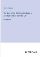 The Story of the Soil; from the Basis of Absolute Science and Real Life